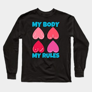 My Body My Rules Long Sleeve T-Shirt